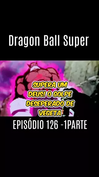 Dragon Ball Super 126 Legendado - Colaboratory