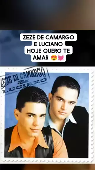 Hoje Eu Quero Te Amar - Zezé Di Camargo & Luciano