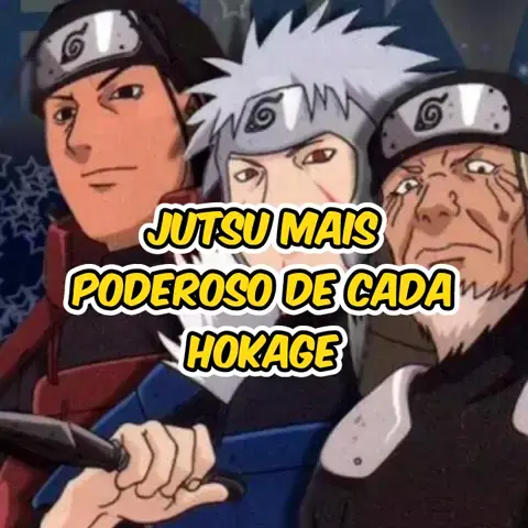 jutsu mais poderoso de cada hokage