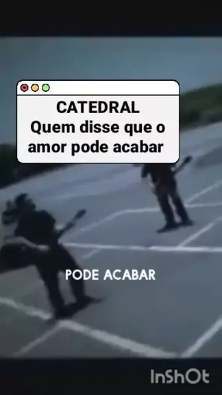 Quem Disse Que O Amor Pode Acabar? - Catedral 