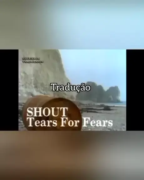 tears for fears shout (tradução)