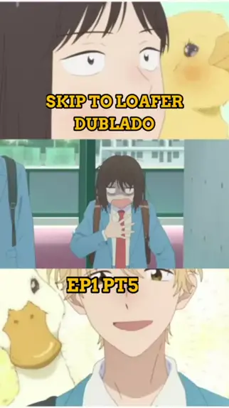 skip to loafer dublado em português 