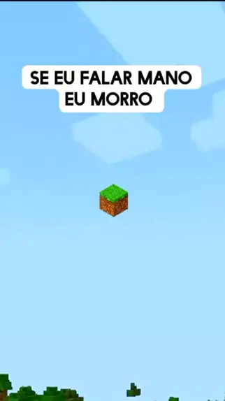 SE EU FALAR MANO EU PERCO NO MINECRAFT 