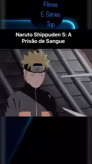 naruto shippuden a prisao de sangue