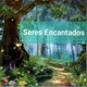 Seres Encantados