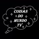 Coisas do Mundo - TV