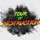 TOUR OF DESTRUCTION