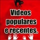 vídeos populares e recentes