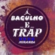 BAGULHO E TRAP