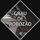 GRAU DE ROBOZÃO