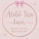 Ateliê Tiça laços