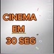 Cinema em 30 Segundos