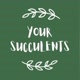 Your Succulents
