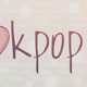 I love Kpop