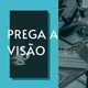Prega a Visão
