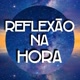REFLEXÃO NA HORA 🗯️