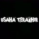 USAHA TERAKHIR