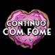 Continuo com fome