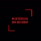 Mistérios do Mundo 👻💀👽✅
