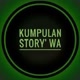 Kumpulan Story WhatsApp （WA）