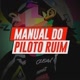 MANUAL DO PILOTO RUIM