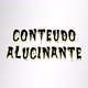 conteudoalucinante