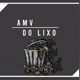 AMV do lixo