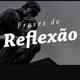 Frases de reflexão 🤗