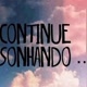 Continue Sonhando...