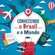 Conhecendo o Brasil e o Mundo