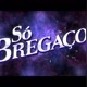 SÓ BREGAÇO
