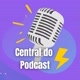 Central do Podcast