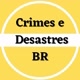 Crimes e Desastres BR