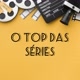 O top das séries