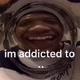 im addicted too
