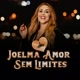 JOELMA AMOR SEM LIMITES （OFICIAL）
