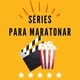SÉRIES PARA MARATONAR