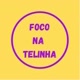 Foco Na Telinha