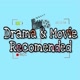 Drama & Movie Recomended