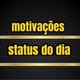 MOTIVAÇÕES STATUS DO DIA