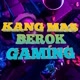 KANG MAS BEROK GAMING