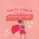 Aborto Seguro 💗