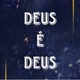 Deus é Deus#