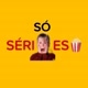 SÓ.SÉRIES