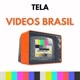 #TELA VÍDEOS BRASIL