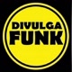 💥💥Divulga Funk💥💥