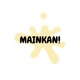 MAINKAN!