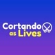 Cortando as Lives