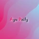 Ayu Daily