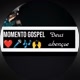 MOMENTO🎶 GOSPEL